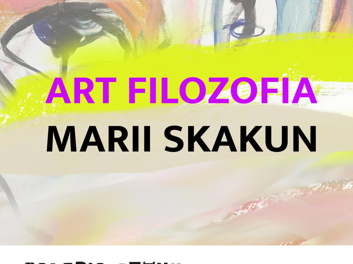 Zapraszamy – Art filozofia Marii Skakun – 01/04 do 14/04 