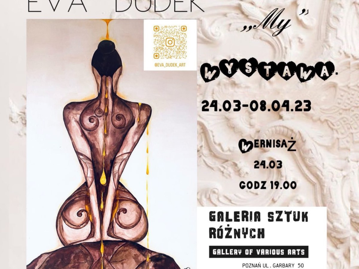 Zapraszamy! Wernisaż Eva Dudek – MY – 24/03 godz&nbsp;19:00